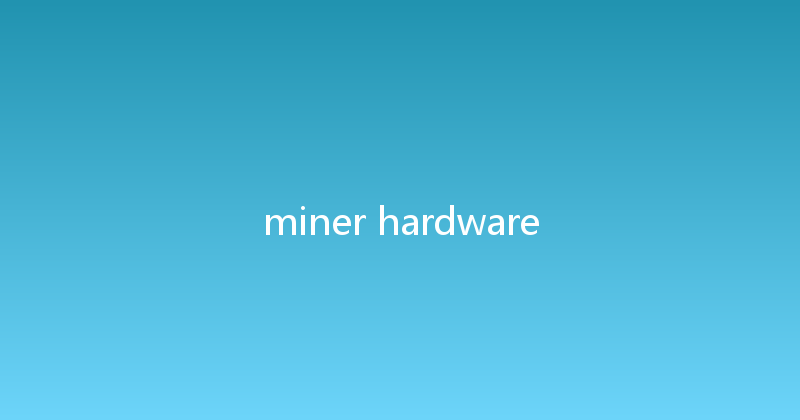 miner hardware 